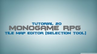 C Monogame RPG Made Easy Tutorial 20  Tile Map Editor Selection Tool [upl. by Abdu]