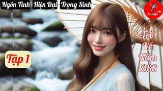 Tập 1 Trở Về Năm 1988  Chương 118  Truyện Ngôn Tình Hiện Đại Trọng Sinh Hay nhất [upl. by Laenaj]