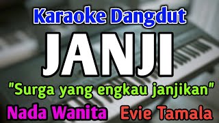 JANJI  KARAOKE  NADA WANITA CEWEK  Dangdut Band  Evie Tamala  Live Keyboard [upl. by Sykleb831]