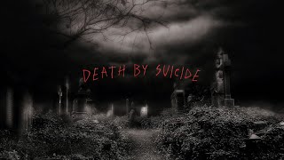 Death By Suicide [upl. by Nnylacissej]