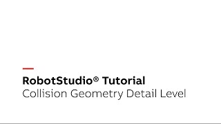 RobotStudio® Tutorial – Collision Geometry Detail Level [upl. by Atnad]