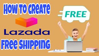 HOW TO JOIN LAZADA FREE SHIPPING  PAANO MAGBIGAY NG FREE SHIPPING SA LAZADA [upl. by Arbmahs829]