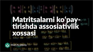 Matritsalarni koʻpaytirishda assosiativlik xossasi  Matritsalar  Matematik analiz asoslari [upl. by Llehsal]