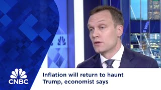 Inflation will return to haunt Trump economist says [upl. by Joycelin426]