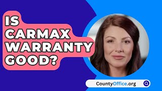 Is CarMax Warranty Good  CountyOfficeorg [upl. by Maudie715]