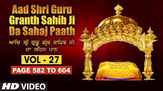 Aad Sri Guru Granth Sahib Ji Da Sahaj Paath Vol  27  Page No 582 to 604  Bhai Pishora Singh Ji [upl. by Quinton]