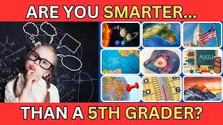 Think You’re Smarter Than a Fifth Grader General Knowledge Quiz [upl. by Eirallam]