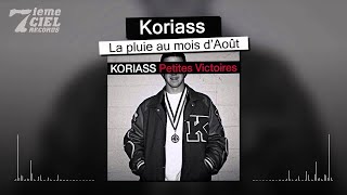 Koriass  Petites Victoires  La pluie au Mois dAoût audio [upl. by Aiksas]