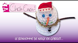 LE BONHOMME DE NEIGE EN GOBELET  CLACLA CRÉA [upl. by Mirth890]