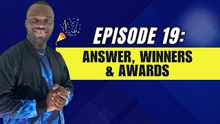 EPISODE 19  ANSWER WINNERS AND AWARDS [upl. by Rogerson705]