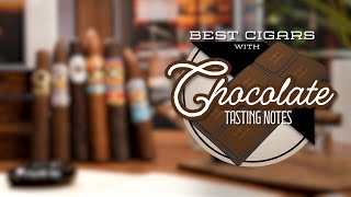 The Best Cigars with Chocolate Tasting Notes [upl. by Ahsiryt27]