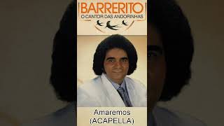 Amaremos  Barrerito ACAPELLA barrerito [upl. by Gnoh]