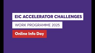 EIC Work Programme 2025  Accelerator Challenges Info Day [upl. by Eichman]