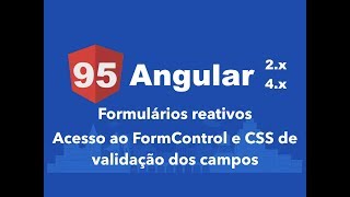 Curso Angular 95 Formulários reativos Acesso ao FormControl no HTML e CSS de validação dos campos [upl. by Yk]