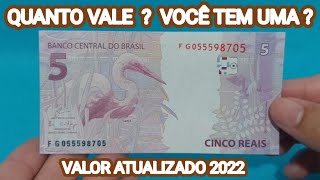 CÉDULA DE 5 REAIS  QUANTO VALE  VOCÊ TEM UMA  VALOR 2022 [upl. by Fagaly]