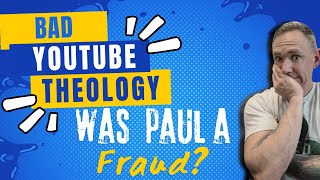 Bad youtube theology strikes again Was the Apostle Paul a fraud [upl. by Neenahs462]