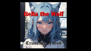 Bella the Wolf Song Crusader of God  5 Bella the Wolfs Clickbait Chronicles A Bella the Wolf [upl. by Neumeyer]