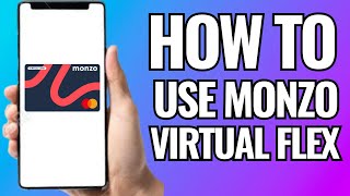 How To Use Monzo Flex Virtual Card [upl. by Leventis]