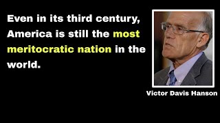 Victor Davis Hanson  America is still the most Meritocratic nation  Eps 39 [upl. by Annaeirb]