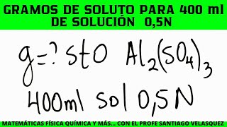 La masa de sulfato de aluminio necesaria para preparar 400 ml de solución 05N es [upl. by Giuditta]