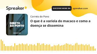 O que é a varíola do macaco e como a doença se dissemina  DIRETO AO PONTO [upl. by Kristo200]