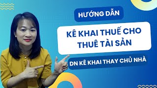 Doanh Nghiệp Kê Khai Thuế Cho Thuê Tài Sản Thay Chủ Nhà Cá Nhân Có Tài Sản Cho Thuê [upl. by Lytsirk]