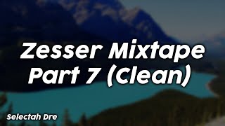 Zesser Mixtape Part 7 Clean  Selectah Dre [upl. by Fevre]