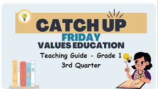 Grade 1 Quarter 3  Catch Up Friday Teaching Guide Values Education  Elevate Academic Performance [upl. by Quiteria]