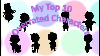 My Top 10 Overrated Characters [upl. by Dao]