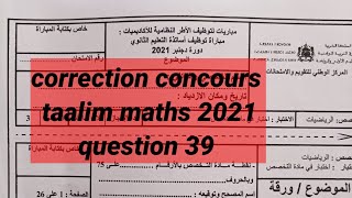 correction concours taalim maths 2021تصحيح مباراة توظيف الأساتذة تخصص الرياضيات الثانوي والاعدادي [upl. by Placeeda945]