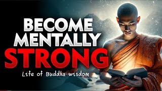 From Weak to Unstoppable Becoming Mentally Strong  Buddhism  Life of buddha wisdom [upl. by Rednasyl330]