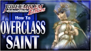 How To OVERCLASS Your Saint  Fire Emblem Echoes DLC Altar of the Faerie [upl. by Eila]