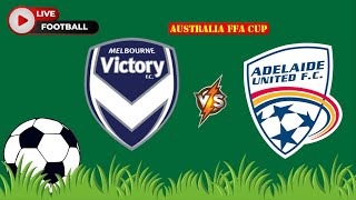 Melbourne Victory VS Adelaide United  Australia FFA Cup  Football Live Match Score today [upl. by Ahsekyw]