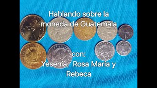 Talking about quotThe Guatemalan currencyquot with Rebeca Yesenia and Rosa María EP006 [upl. by Marleah]