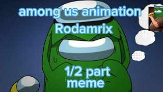 Among us animation Rodamrix 12 part meme 4 part [upl. by Placida927]