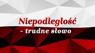 Niepodległość  trudne słowo [upl. by Tiram]