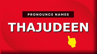 How to pronounce Thajudeen in Malaysia Malaysian pronunciation of Thajudeen  Pronounce Names [upl. by Erastes]