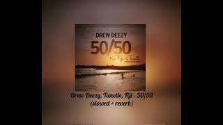 Drew Deezy Tenelle Fiji  5050 slowed  reverb [upl. by Haidebez]