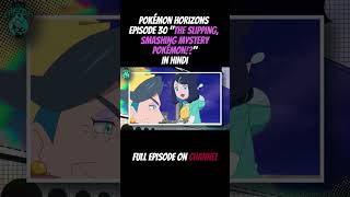 Pokémon Horizons Episode 30 quotThe Slipping Smashing Mystery Pokémonquot In Hindi pokemon shorts [upl. by Lladnew]