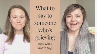 What to Say to a Grieving Person And What Not to Say [upl. by Alios593]