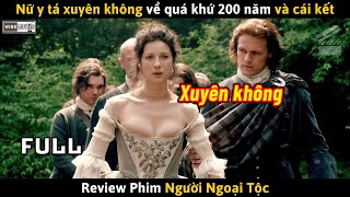 Review Phim Nữ Y Tá Xuyên Không Về Quá Khứ 200 Năm Và Cái Kết [upl. by Voletta828]