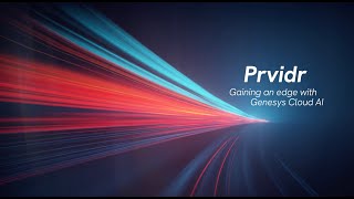 Prvidr Gaining an edge with Genesys Cloud AI [upl. by Tini489]