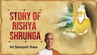 Episode 7  Story of Rishya Shrunga  Valmiki Ramayan  Balakanda  Sri Sampati Dasa [upl. by Pitts]