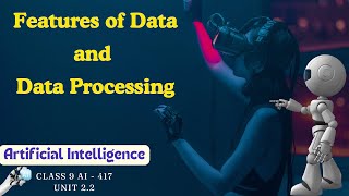 Unit 22  Features of Data and Data Processing  Class IX  Session 202425  AI 417 [upl. by Duax]