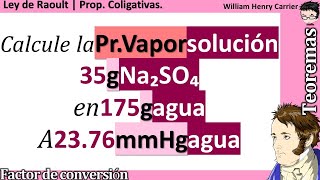 Cuál es la 𝐩𝐫𝐞𝐬𝐢ó𝐧 𝐝𝐞 𝐯𝐚𝐩𝐨𝐫 con 35 g Na₂SO₄ en 175 g agua a 2376 torr 𝐋𝐞𝐲 𝐝𝐞 𝐑𝐚𝐨𝐮𝐥𝐭 [upl. by Akenaj455]