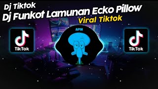 DJ FUNKOT LAMUNAN DJ ECKO PILLOW VIRAL TIK TOK TERBARU 2024 [upl. by Adrian881]