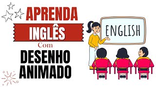 APRENDA INGLÊS COM DESENHO ANIMADO  INGLÊS PARA NÍVEL BÁSICO  INICIANTE [upl. by Akimehs]