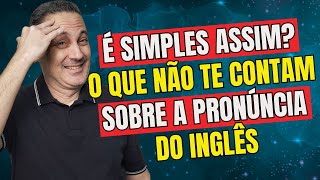 É Simples Assim O Que Não te Contam Sobre a Pronúncia do inglês [upl. by Lynnet]