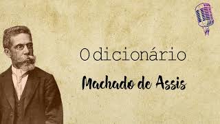 O dicionário  Machado de Assis [upl. by Akinahs369]