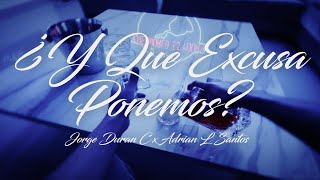 Jorge Duran C x Adrian L Santos  ¿Y Que Excusa Ponemos [upl. by Araiet]